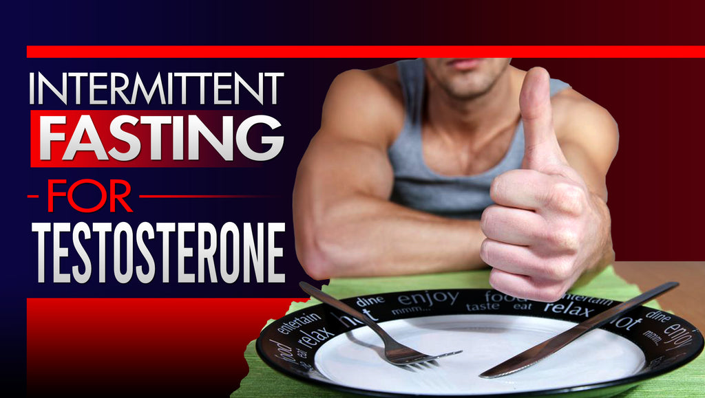 How To Use Intermittent Fasting To Increase Testosterone Levels
