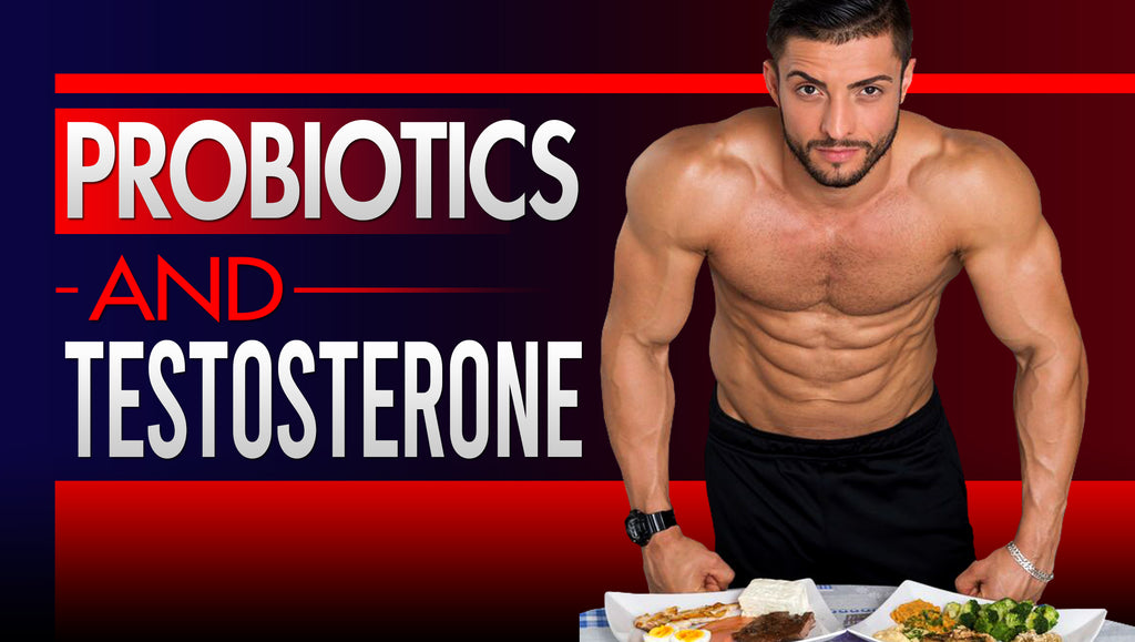 Probiotics And Testosterone: Unlock Higher T-Levels Doing This