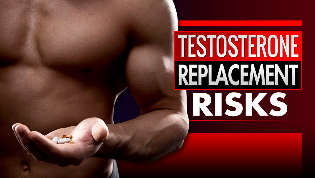 Testosterone Replacement Therapy Risks
